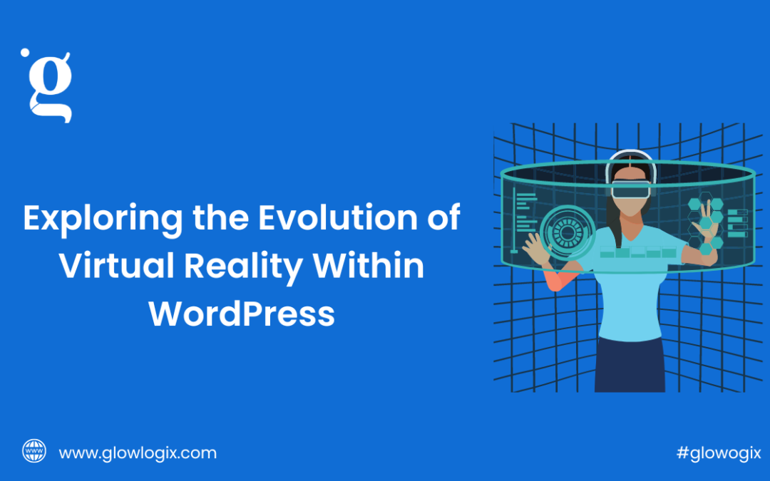 The Evolution of Virtual Reality Within WordPress – A Big Trend in 2017