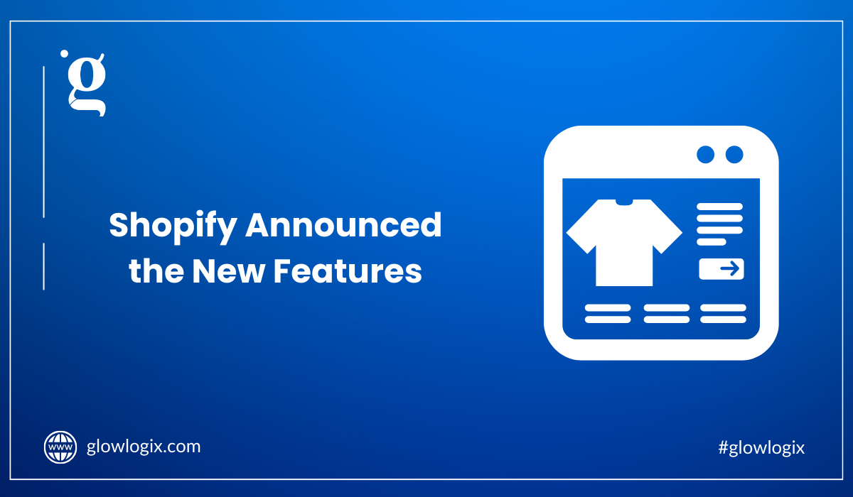 Shopify Announced the New Features