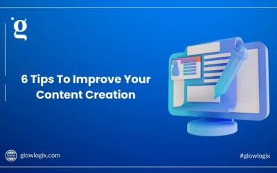 6 Tips To Improve Your Content Creation